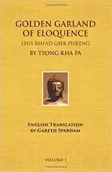 Tsongkhapa : Golden Garland of Eloquence [Vol 1] - Abhisamaya