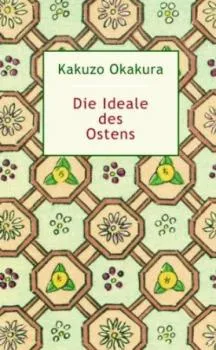 Kakuzo Okakura : Die Ideale des Ostens