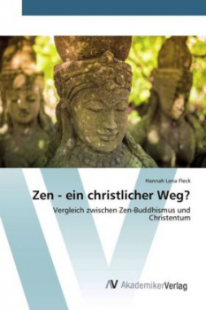 Fleck, Hannah Lena : Zen - ein christlicher Weg?