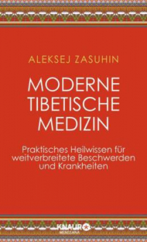 Zasuhin, Aleksej : Moderne Tibetische Medizin