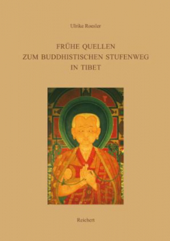Roesler, Ulrike : Frühe Quellen zum buddhistischen Stufenweg in Tibet