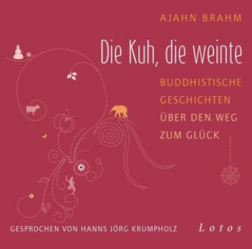Brahm, Ajahn :   Die Kuh, die weinte, 6 Audio-CD (ungekürzte Lesung) 