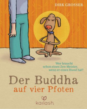 Grosser, Dirk : Der Buddha auf vier Pfoten