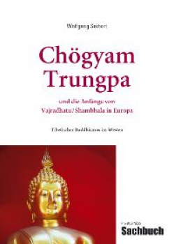 Seibert, Wolfgang :  Chögyam Trungpa und die Anfänge von Vajradhatu/Shambhala in Europa