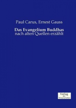 Carus, Paul ; Gauss, Ernest : Das Evangelium Buddhas