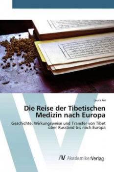 Ari, Laura : Die Reise der Tibetischen Medizin nach Europa