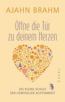 Brahm, Ajahn : Öffne die Tür zu deinem Herzen