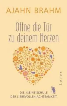Brahm, Ajahn : Öffne die Tür zu deinem Herzen