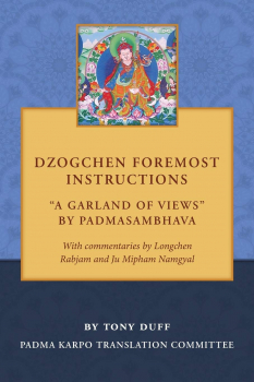 Tony Duff : Dzogchen Foremost Instructions, A Garland of Views