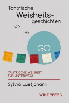 Luetjohann, Sylvia :   Tantrische Weisheitsgeschichten ON THE GO .  