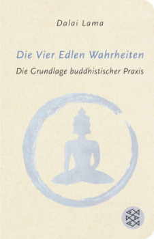 Dalai Lama XIV. : Die Vier Edlen Wahrheiten