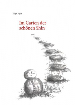 Ikkyu, Sojun : Im Garten der schönen Shin