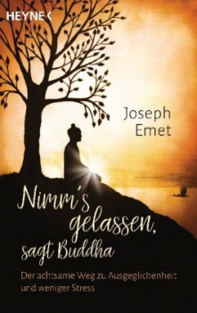 Emet, Joseph : Nimm's gelassen, sagt Buddha