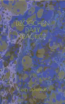 Keith Dowman : Dzogchen Daily Practice (Dzogchen Teaching Series, Band 7)
