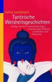 Luetjohann, Sylvia : Tantrische Weisheitsgeschichten