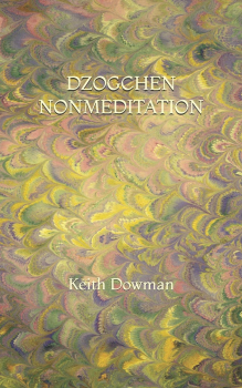 Keith Dowman : Dzogchen Nonmeditation (Dzogchen Teaching Series, Band 1)