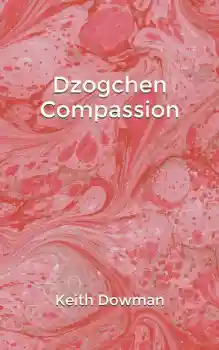 Keith Dowman : Dzogchen Compassion Dzogchen Teaching Series