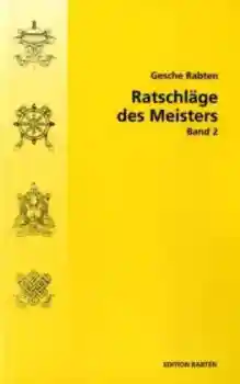Geshe Rabten : Ratschläge des Meisters (Bd.2)