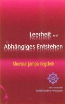 Khensur Jampa Tegchok : Leerheit und Abhängiges Entstehen