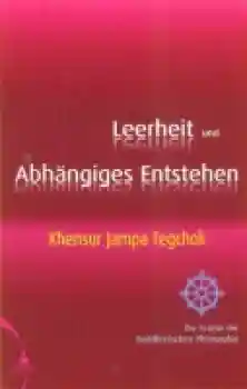 Khensur Jampa Tegchok : Leerheit und Abhängiges Entstehen (Gebraucht)