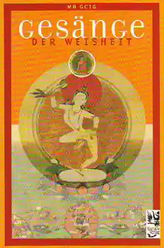 Machig Labdrön : Gesänge der Weisheit