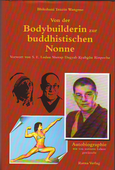 Bhikshuni Tenzin Wangmo : Von der Bodybuilderin zur buddhistischen Nonne