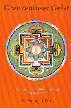 Tarthang Tulku Rinpoche : Grenzenloser Geist .