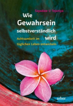 Tejaniya, Sayadaw U : Wie Gewahrsein selbstverständlich wird