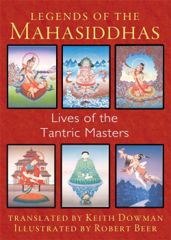Keith Dowman : Legends of the Mahasiddhas: Lives of the Tantric Masters