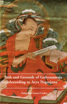 Gawai Lodoe Yangchen  : Path and Grounds of Guhyasamaja: According to Arya Nagarjuna (Used good)