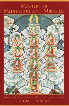 Masters of Meditation and Miracles: Lives of the Great Buddhist Masters of India and Tibet (Buddhayana Series)