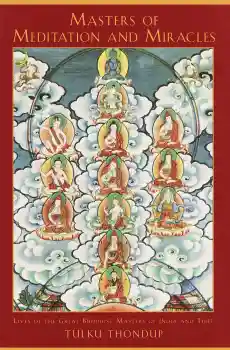 Masters of Meditation and Miracles: Lives of the Great Buddhist Masters of India and Tibet (Buddhayana Series) - USED