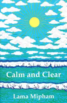 Mipham : Calm and Clear