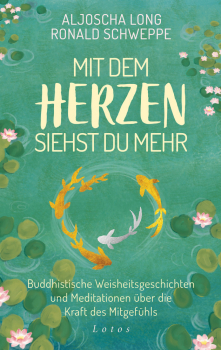 Long, Aljoscha;Schweppe, Ronald : Mit dem Herzen siehst du mehr