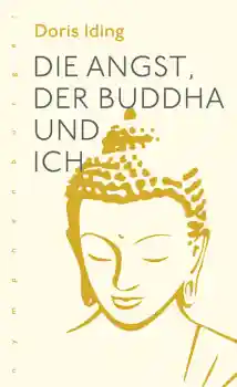 Iding, Doris :   Die Angst, der Buddha und ich (TB)