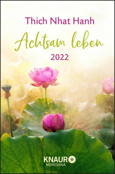 Thich Nhat Hanh : Achtsam leben 2022