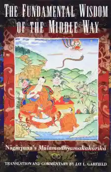 Garfield, Jay : The fundamental Wisdom of the middle way (Used)