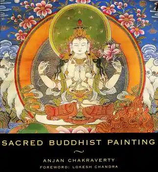 Sacred Buddhist Painting / Anjan Chakraverty ; Foreword Lokesh Chandra