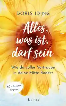 Iding, Doris : Alles, was ist, darf sein