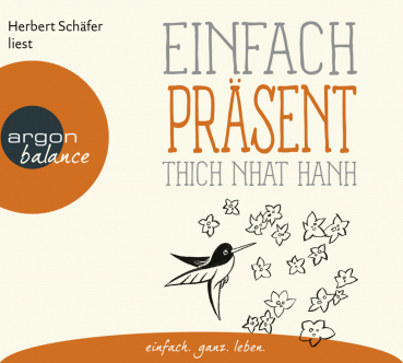 Thich Nhat Hanh :  Einfach präsent, 1 Audio-CD