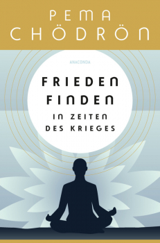 Chödrön, Pema : Frieden finden in Zeiten des Krieges
