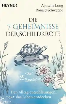 Long, Aljoscha;Schweppe, Ronald : Die 7 Geheimnisse der Schildkröte