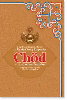 Kyabje Zong Rinpoche: Chod in the Ganden Tradition