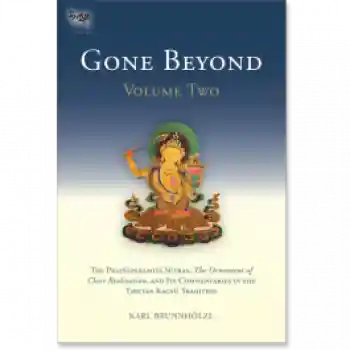 Karl Brunnholzl : Gone Beyond - The Prajnaparamita Sutras (Volume 2)