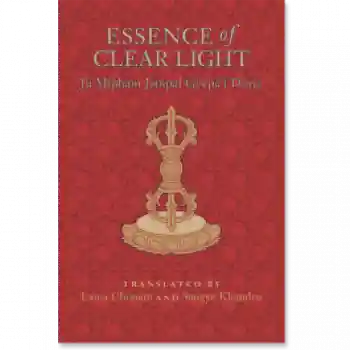 Ju Mipham Jampal Gyepa'i Dorje : Essence of Clear Light An Overview of the Secret Commentary "Thorough Dispelling of Darkness throughout the Ten Directions"