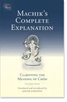 Sarah Harding : Machik Complete Explanation (Tsadra, Band 11)