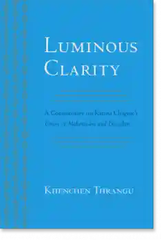 Karma Chagme, Khenchen Thrangu : Luminous Clarity