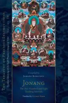 Jamgon Kongtrul Lodro Taye : Jonang: The One Hundred and Eight Teaching Manuals (Volume 18)