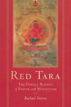 Rachael Stevens : Red Tara The Female Buddha of Power and Magnetism