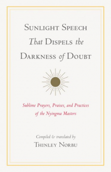 Thinley Norbu : Sunlight Speech That Dispels the Darkness of Doubt